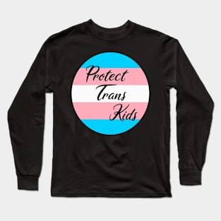 Protect Trans Kids (Trans Flag) Long Sleeve T-Shirt